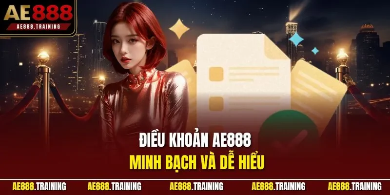 Điều khoản AE888 minh bạch và dễ hiểu