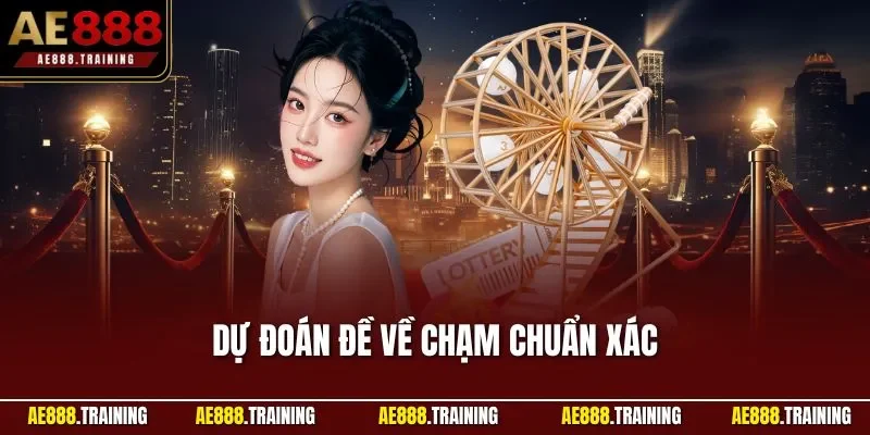 Dự đoán đề về chạm chuẩn xác