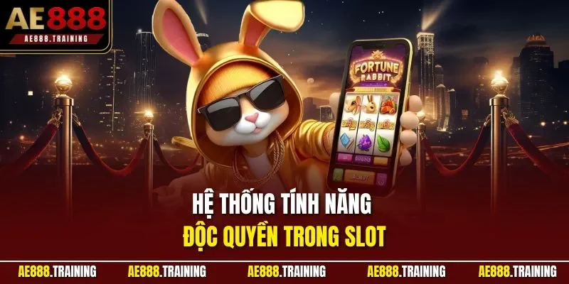 Hệ thống tính năng độc quyền trong slot