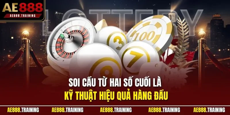 Soi cầu từ hai số cuối là ky thuật hiệu quả hàng đầu