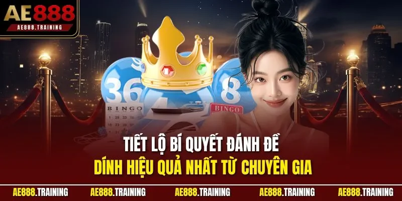 Tiết lộ bí quyết đánh đề dính hiệu quả nhất từ chuyên gia
