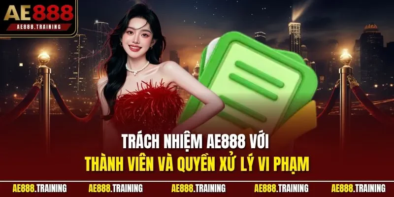 Trách nhiệm AE888 với thành viên và quyền xử lý vi phạm