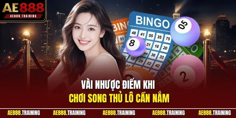 Vài nhược điểm khi chơi song thủ lô cần nắm