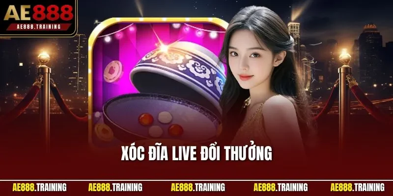Xóc Đĩa Live Đổi Thưởng